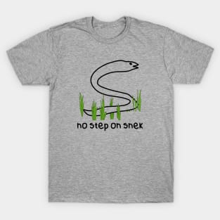 No step on snek T-Shirt